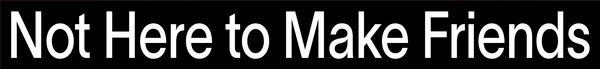 Not Here to Make Friends logo